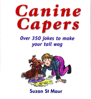 Canine Capers: Over 350 Jokes to Make Your Tail Wag 1872119506 Book Cover