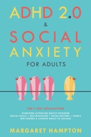 ADHD 2.0 & SOCIAL ANXIETY for Adults: The 7-day Revolution. Overcome Attention Deficit Disorder. Social Skills Self-Discipline Focus Mastery Habits. Win Friends & Achieve Goals to Success. Color Editi B0C27SFRFD Book Cover