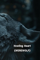 Howling Heart (Werewolf) B0DRZ97734 Book Cover