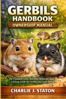 GERBILS HANDBOOK: The Complete Care, Nutrition, Behavior, and Lifelong Guide for Gerbils and Exotic Pets” B0GGZMRP61 Book Cover