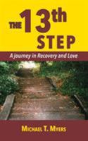 The 13th Step a Journey in Recovery 0578182890 Book Cover