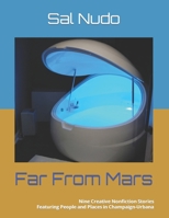 Far From Mars: Nine Creative Nonfiction Stories Featuring People and Places in Champaign-Urbana B08Z9W534N Book Cover