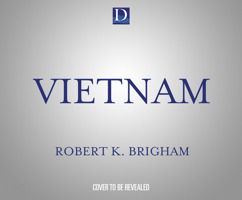 Vietnam: The Definitive History of the War 1662094094 Book Cover