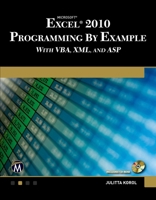 Microsoft(r) Excel(r) 2010 Programming by Example: With VBA, XML, and ASP 1936420031 Book Cover