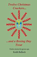 Twelve Christmas Crackers and a Boxing Day Treat 1916427006 Book Cover