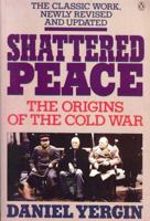 Shattered Peace: The Origins of the Cold War and the National Security State 0395246709 Book Cover