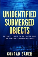 Unidentified Submerged Objects: The Mysteries of the Deep and the Strange World of USOs B09GCPFM91 Book Cover