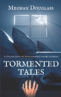 Tormented Tales: A collection of nightmarish short stories B0CCCSCY89 Book Cover