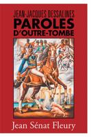 Jean-Jacques Dessalines: Paroles D'Outre-Tombe 1984532669 Book Cover
