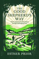 Good Shepherd's Way : Twelve Practices for Flourishing Through Challenging Times 1789746531 Book Cover