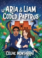 Aria & Liam and the Coded Papyrus 1959814257 Book Cover