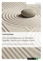Der Zen-Buddhismus Im Uberblick. Begriffe, Lehren Und Religiose Praxis 3668138087 Book Cover