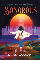 Sonorous: A Cyberpunk Journey into the Fight for Musical Identity 1733420266 Book Cover