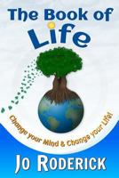 The Book of Life: Change Your Mind and Change Your Life! 0987011707 Book Cover