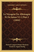 Le Voyageur En Allemagne Et En Suisse V1-2 Part 1 (1844) 1166787249 Book Cover