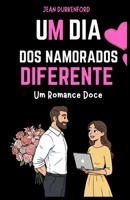 Um Dia dos Namorados Diferente: Um Romance Doce (Portuguese Edition) B0GM53YHS2 Book Cover