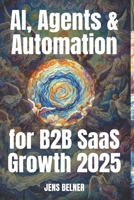 AI, Agents & Automation for B2B SaaS Growth 2025 B0DVCCDXGN Book Cover