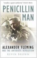 Penicillin Man: Alexander Fleming and the Antibiotic Revolution 0750931531 Book Cover