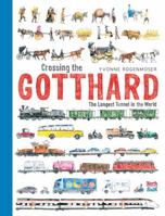 Crossing the Gotthard : the longest tunnel in the world 0735842574 Book Cover