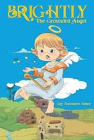 Brightly, the Grounded Angel 194998124X Book Cover