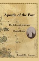 Apostle of the East: The Life and Journeys of Daniel Little 1532694741 Book Cover