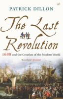 The Last Revolution: 1688 and the Creation of the Modern World 191067088X Book Cover