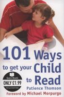 101 Ways to Get Your Child to Read (Quick Reads) 1842996711 Book Cover