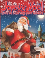 JOYEUX NOËL Livre de Coloriages pour Enfants: Cahier de coloriage pour enfants de 4 à 10 ans - Un cahier d'activité de Noël pour fille et garçon - 35 ... cadeau pour les enfants ! B08M27XB8F Book Cover