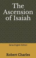 The Ascension of Isaiah: Ge'ez-English Edition (ETHIOPIC LIBRARY COLLECTION) 1794216677 Book Cover