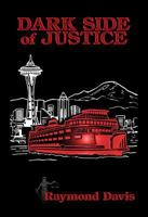 Dark Side of Justice 1936408546 Book Cover