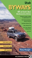 Utah Byways: 65 Backcountry Drives For The Whole Family, including Moab, Canyonlands, Arches, Capitol Reef, San Rafael Swell and Glen Canyon 0899972632 Book Cover