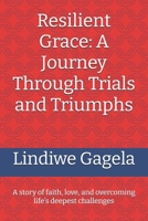 Resilient Grace: A Journey Through Trials and Triumphs: A story of faith, love, and overcoming life’s deepest challenges B0DRSYRVQV Book Cover