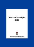 Mexican Moonlight (Classic Reprint) 1356092195 Book Cover