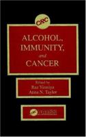 Alcohol, Immunity, and Cancer 0849357616 Book Cover