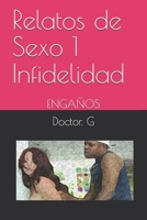 HISTORIAS Y RELATOS DE SEXO 1 INFIDELIDAD: ENGAÑOS (001) B08FTYZRH1 Book Cover