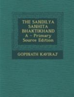 THE SANDILYA SANHITA BHAKTIKHANDA 1293463051 Book Cover