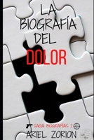 LA BIOGRAFÍA DEL DOLOR (Saga de las Biografías) B0BJYD538W Book Cover