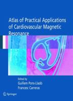 Atlas of Practical Applications of Cardiovascular Magnetic Resonance (Developments in Cardiovascular Medicine) 0387236325 Book Cover