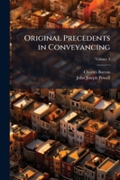 Original Precedents in Conveyancing: Selected from the Manuscript Collection of John Joseph Powell, Volume 3 1146729332 Book Cover