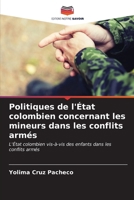 Politiques de l'État colombien concernant les mineurs dans les conflits armés (French Edition) 6206638421 Book Cover