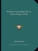 Peintures Ceramiques De La Grece Propre (1874) 1167411161 Book Cover