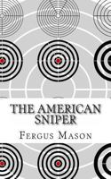 The American Sniper: A History of America's Shadow Warriors 1490956522 Book Cover