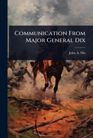 Communication From Major General Dix 102402959X Book Cover