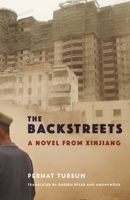 The Backstreets: A Novel from Xinjiang 0231202911 Book Cover
