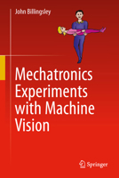 Mechatronics Experiments with Machine Vision 3032112176 Book Cover