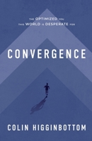 Convergence: The Optimized You This World is Desperate For B0BNQ3PP7J Book Cover