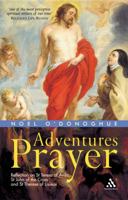Adventures in Prayer: Reflection on St Teresa of Avila, St John of the Cross And St Therese of Lisieux 086012424X Book Cover