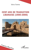 Cent ans de traduction libanaise (1900-2000) (Comprendre Le Moyen-Orient) 2343252491 Book Cover