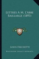 Lettres A M. L'Abbe Baillarge (1893) 1168035759 Book Cover