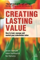 Creating Lasting Value: How to Lead, Manage and Market Your Stakeholder Value 0749471174 Book Cover